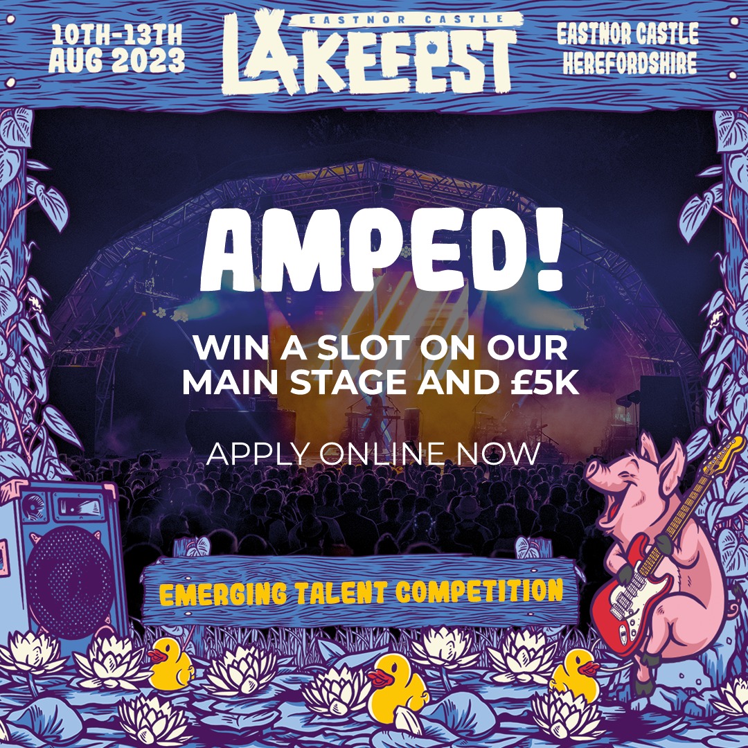 Apply to play at Lakefest! Amped Competition offers festival slot and £5,000 prize